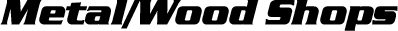 Metal/Wood Shops Sub Title Image
